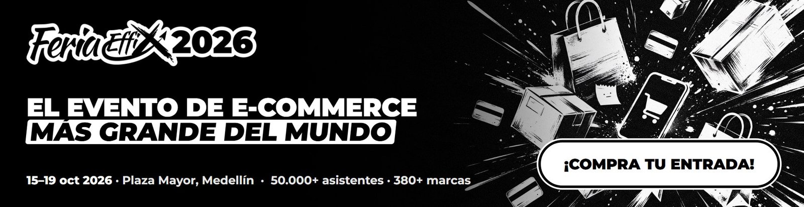 Feria Effix 2026, el evento de e-commerce más grande del mundo, 15 al 19 de octubre en Plaza Mayor, Medellín. Compra tu entrada.